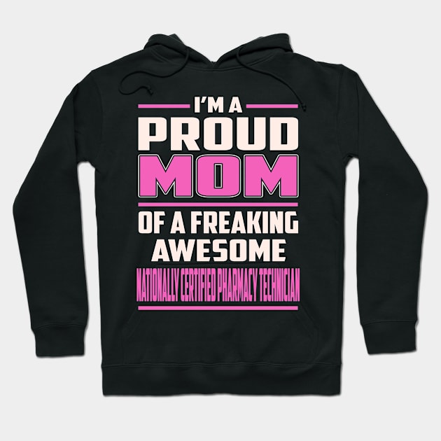 Proud MOM Nationally Certified Pharmacy Technician Hoodie by TeeBi